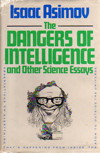 Cover of The Dangers of Intelligence, and Other Essays