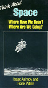Cover of Think About Space: Where Have We Been and Where Are We Going?